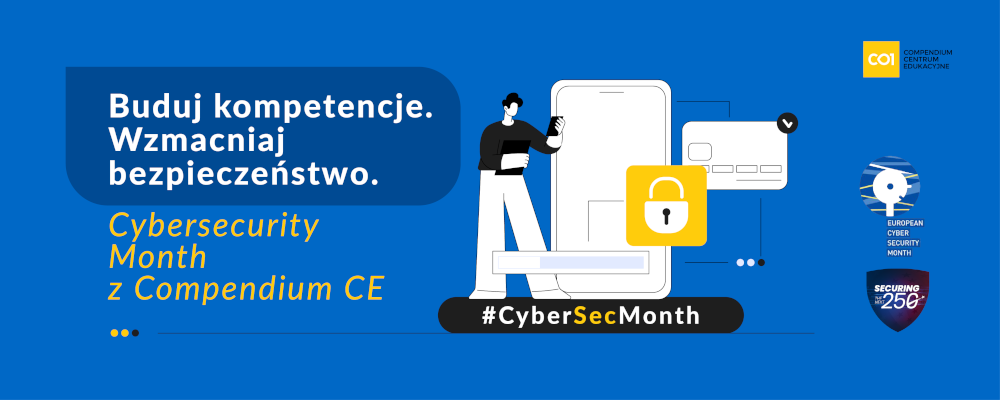 Buduj kompetencje. Wzmacniaj bezpieczeństwo. Miesiąc Cyberbezpieczeństwa z Compendium CE