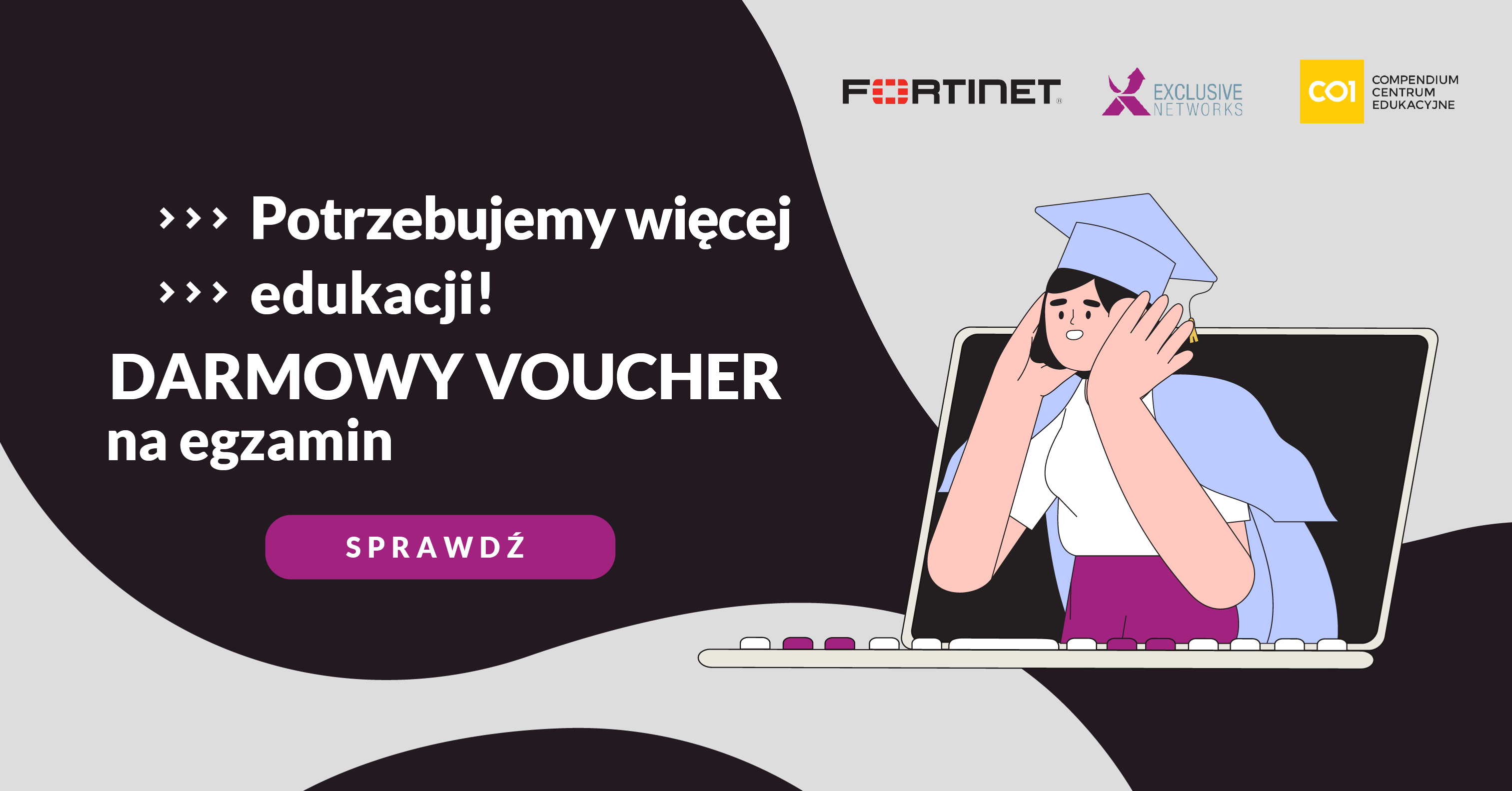 Potrzebujemy więcej edukacji! Odbierz swój voucher na egzamin Fortinet za darmo!