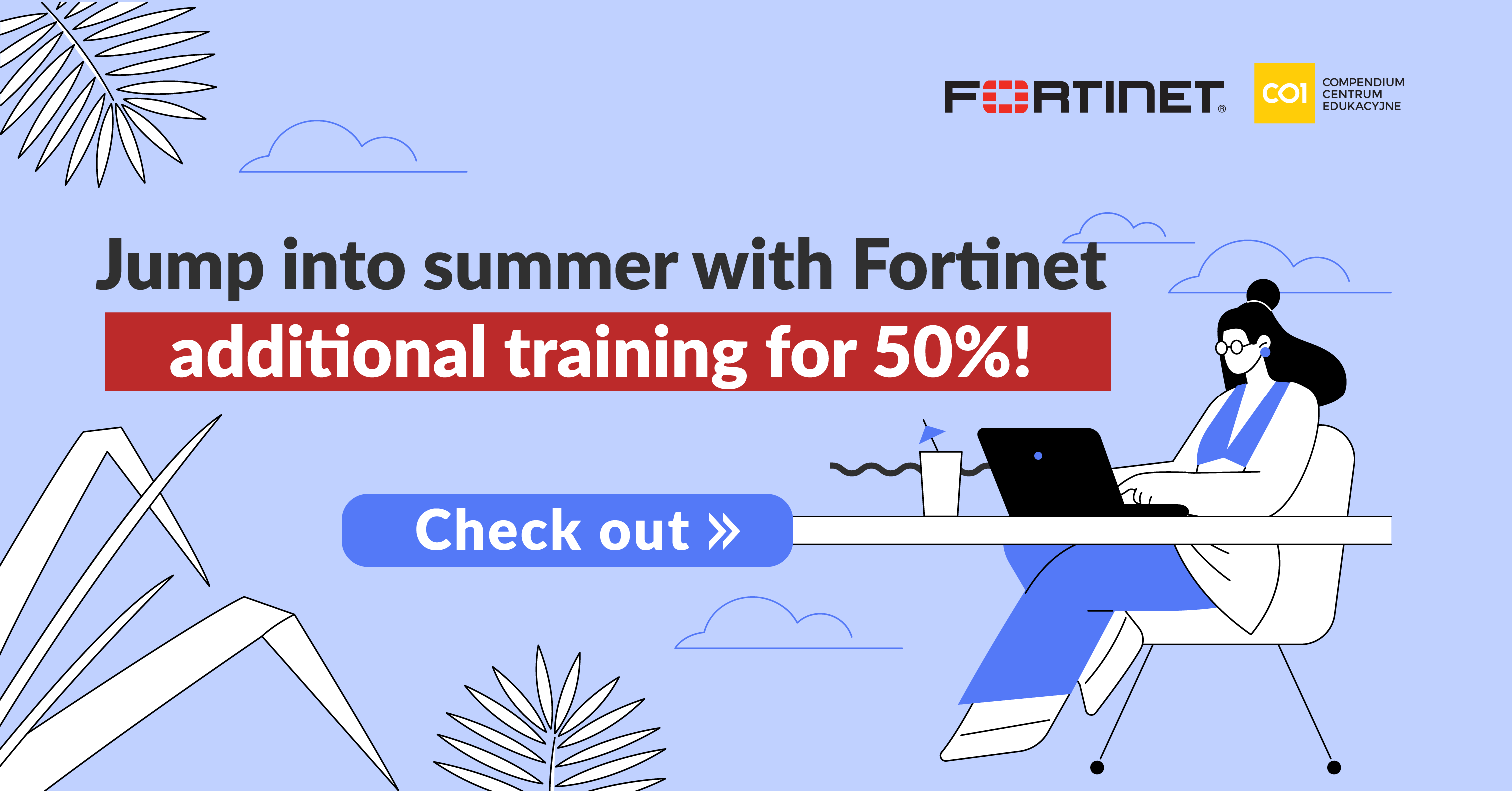 Jump into summer with Fortinet – an extra course at 50% off!