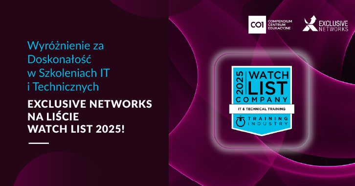 Wyróżnienie za Doskonałość w Szkoleniach IT i Technicznych - Exclusive Networks na liście Watch List 2025!